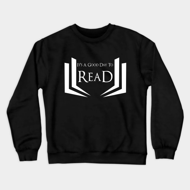 It's A Good Day To Read Crewneck Sweatshirt by GlossyArtTees